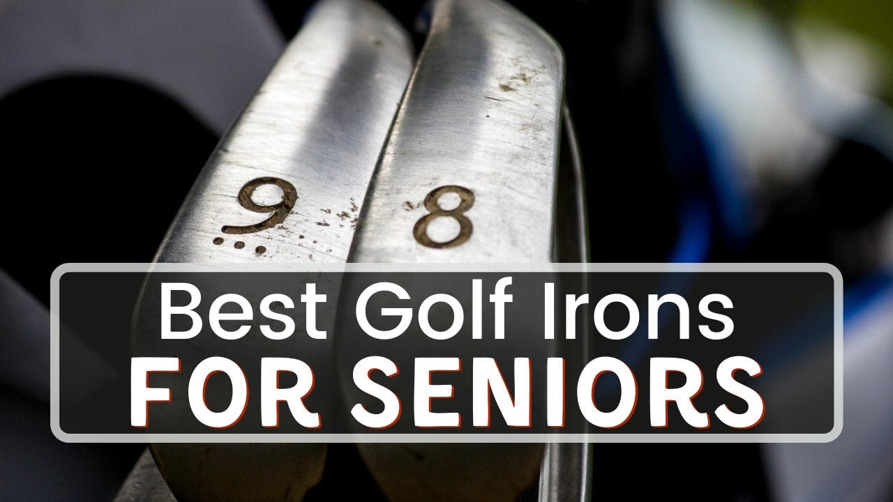 Best Irons For Seniors In Incredible Distance And