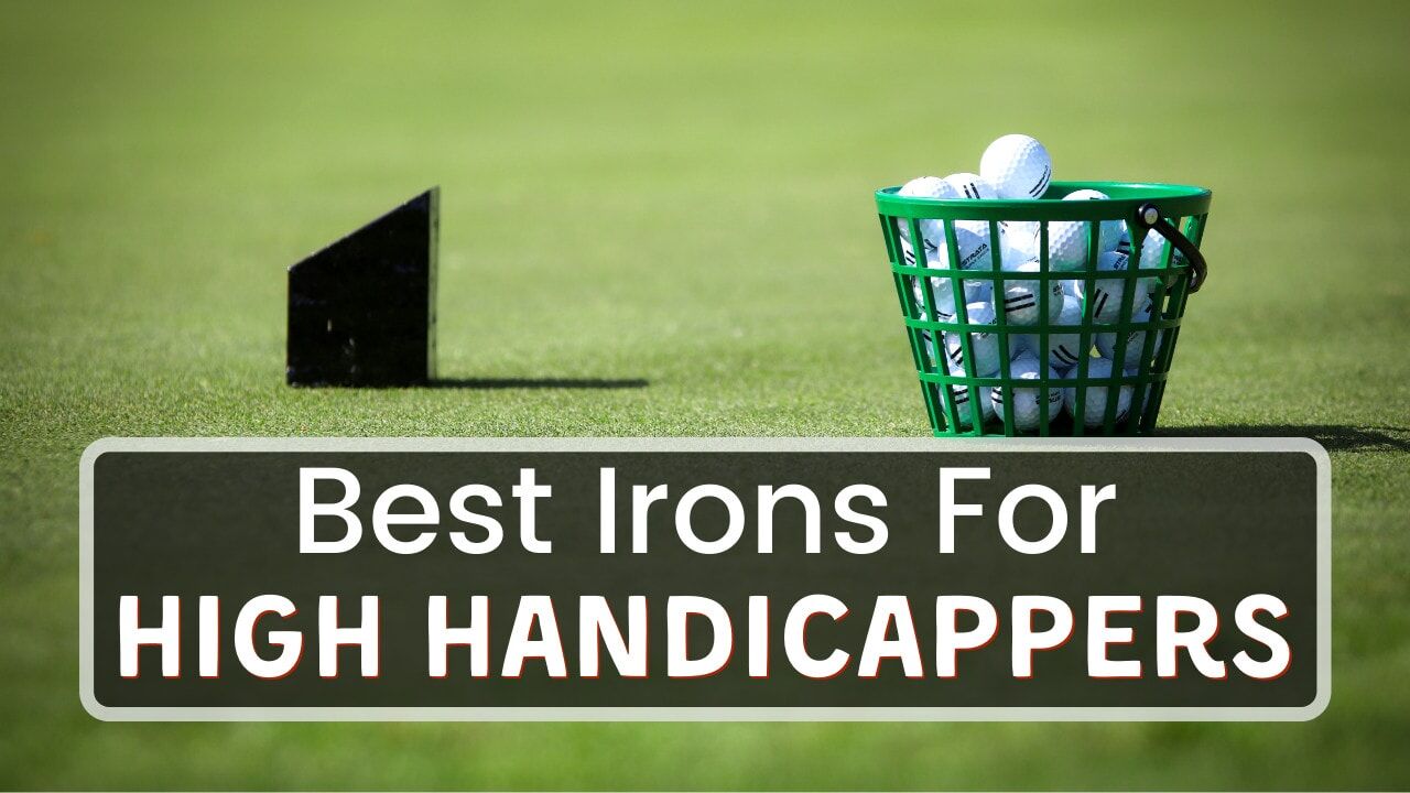 Best Irons For High Handicappers In 2024 A PGA Pro Review