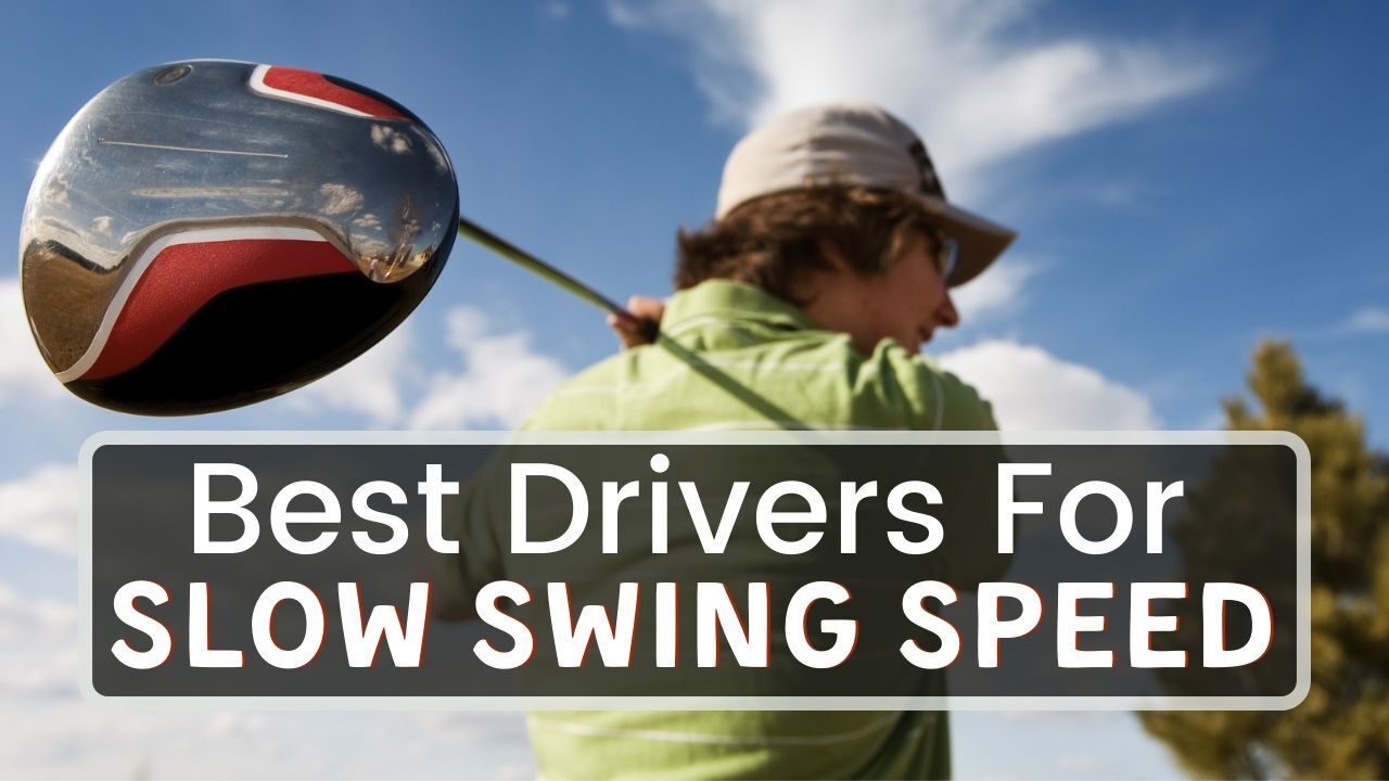 Best Driver For Slow Swing Speed In 2023 PGA Pro Review