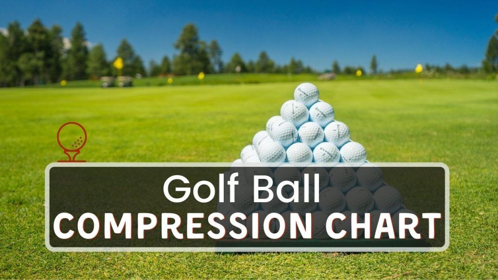 Golf Ball Compression Chart Everything You Need To Know (2023)