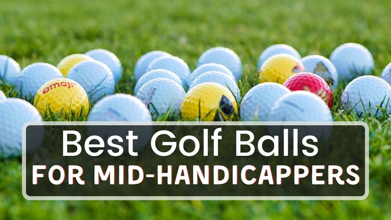 Best Golf Balls For MidHandicappers 2023 PGA Pro Review